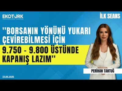 ''Borsanın yönünü yukarı çevirebilmesi için 9.750 - 9.800 üstünde kapanış lazım'' | İlk Seans