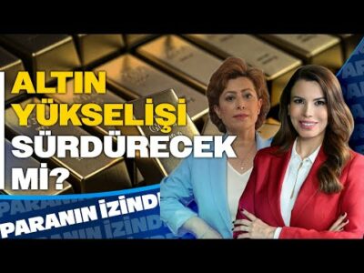 Altın Yükseliyor | Piyasa Vatandaş Makası Açılıyor |Süheyla Yılmaz ile Paranın İzinde |Serap Durusoy