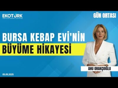 Bursa Kebap Evi'nin büyüme hikayesi | Gün ortası | Ahu Orakçıoğlu | Gökhan Durmaz