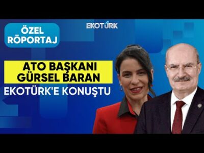 ÖZEL RÖPORTAJ | ATO Başkanı Gürsel Baran EKOTÜRK'e konuştu