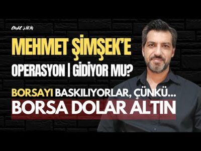 MEHMET ŞİMŞEK'E OPERASYON | BORSAYI BASKILIYORLAR ÇÜNKÜ... | Emre ŞİRİN #borsa #dolar