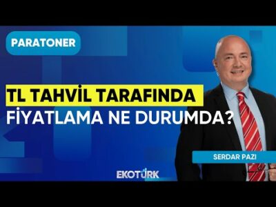 TL Tahvil Tarafında Fiyatlama Ne Durumda? | Serdar Pazı | Paratoner