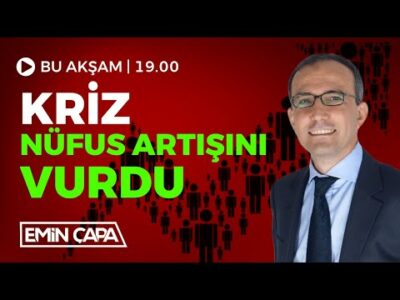 #CANLI Kriz Nüfus Artışını VurduI Emin Çapa