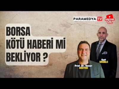 Borsa Kötü Haberi mi Bekliyor ? | SONER GÖKTEN-SAİT ÜRÜNLÜ