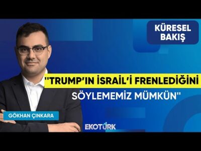 Gökhan Çınkara: Trump'ın İsrail'i frenlediğini söylememiz mümkün | Eda Özdemir | Küresel Bakış