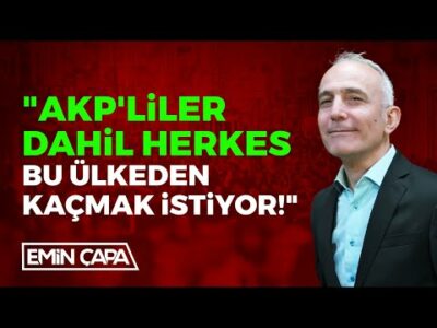 "AKP'liler Dahil Herkes Bu Ülkeden Kaçmak İstiyor!" | Emin Çapa