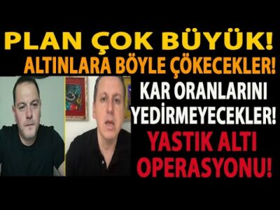 PLAN ÇOK BÜYÜK! ALTINLARA BÖYLE ÇÖKECEKLER! KAR ORANLARINI YEDİRMEYECEKLER! YASTIK ALTI OPERASYONU!