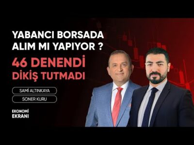 Yabancı Alım mı Yapıyor? | 46 Denendi Dikiş Tutmadı | Soner Kuru | Ekonomi Ekranı