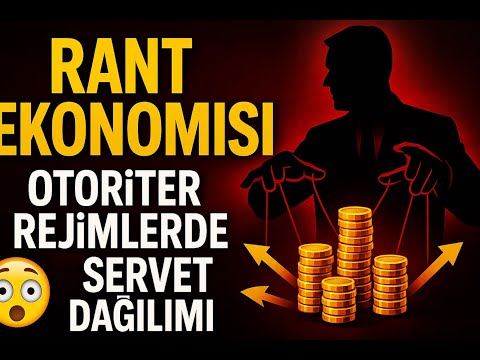 Rant Ekonomisi Nasıl Kurulur? Otoriter Rejimlerde Servet Kime Gider? 😡💰