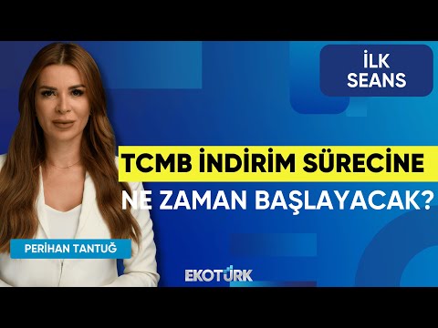 TCMB İndirim Sürecine Ne Zaman Başlayacak? | Perihan Tantuğ | İlk Seans