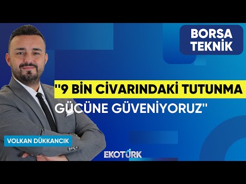 Volkan Dükkancık: 9 bin civarındaki tutunma gücüne güveniyoruz | Perihan Tantuğ | Borsa Teknik