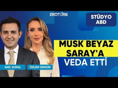 Musk Beyaz Saray'a Veda Etti | Beşir Kemal Ustaoğlu | Stüdyo ABD | Özlem Zengin