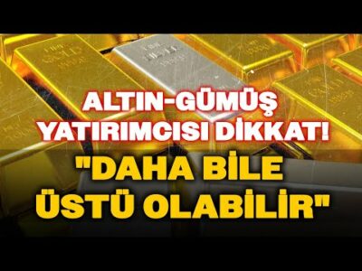 Altın, Gümüş... Uzman İsim "Negatif Performans Beklemem" Dedi Seviye Seviye Anlattı!