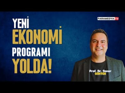 Yeni Ekonomi Programı Yolda! | SONER GÖKTEN