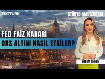 FED Faiz Kararı Ons Altını Nasıl Etkiler? | Stüdyo Amsterdam | Özlem Zengin