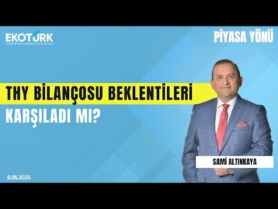 THY Bilançosu Beklentileri Karşıladı mı? | Sami Altınkaya | Piyasa Yönü