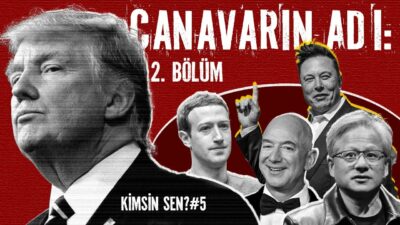 Trump Çağı: Ticaret Savaşları ve Tekno Oligarşi | Canavarın Adı Bölüm 2| Kimsin Sen? #5