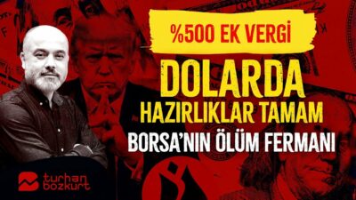 Yüzde 500 ek vergi! Daha neler, dolarda hazırlıklar tamam! Borsa’nın ölüm fermanı! | Turhan Bozkurt
