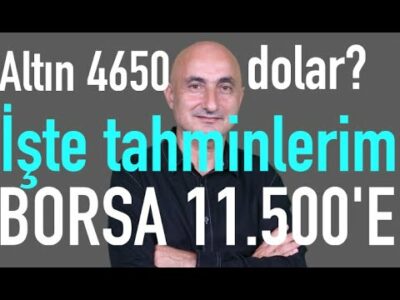 İşte tahminlerim | Altının yönü | Faiz nereye? | Borsa 11.500'e | Bayram...