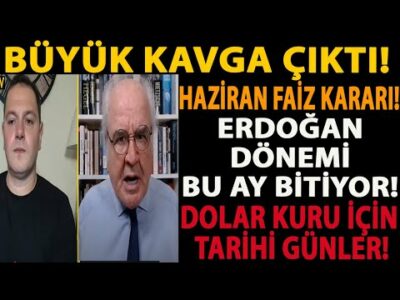 BÜYÜK KAVGA ÇIKTI! ERDOĞAN DÖNEMİ BU AY BİTİYOR! HAZİRAN FAİZ KARARI! DOLAR KURU İÇİN TARİHİ GÜNLER!