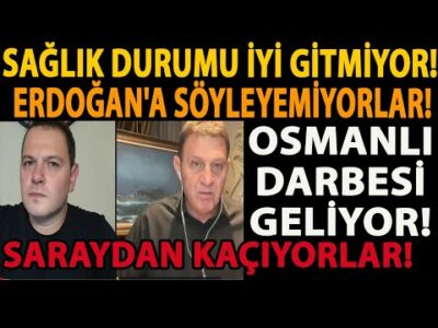 SAĞLIK DURUMU İYİ GİTMİYOR! ERDOĞAN'A SÖYLEYEMİYORLAR! OSMANLI DARBESİ GELİYOR! SARAYDAN KAÇIYORLAR!