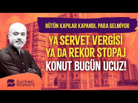 Bütün kapılar kapandı, para gelmiyor. Servet Vergisi ya da rekor stopaj geliyor | Turhan Bozkurt