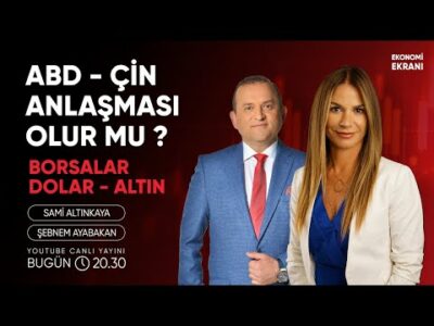 ABD Çin Müzakeresinden Anlaşma Çıkar Mı ? | Şebnem Ayabakan | Ekonomi Ekranı