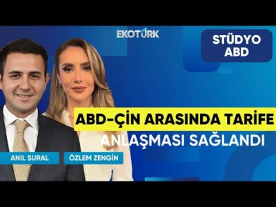ABD-Çin Arasında Tarife Anlaşması Sağlandı | Stüdyo ABD | Anıl Sural | Özlem Zengin