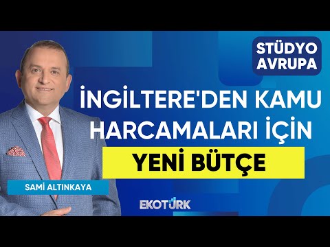 İngiltere'den Kamu Harcamaları İçin Yeni Bütçe | Stüdyo Avrupa | Sami Altınkaya