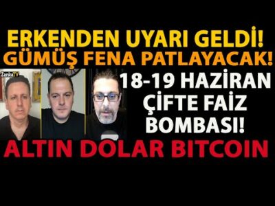 ERKENDEN UYARI GELDİ! GÜMÜŞ FENA PATLAYACAK! 18 - 19 HAZİRAN ÇİFTE FAİZ BOMBASI! ALTIN DOLAR BİTCOİN
