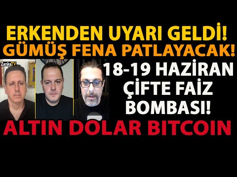 ERKENDEN UYARI GELDİ! GÜMÜŞ FENA PATLAYACAK! 18 - 19 HAZİRAN ÇİFTE FAİZ BOMBASI! ALTIN DOLAR BİTCOİN