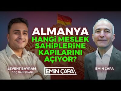 Almanya Hangi Meslek Sahiplerine Kapılarını Açıyor? | Levent Bayram | Emin Çapa