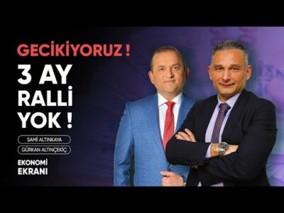 Gecikiyoruz! 3 Ay Ralli Yok | Gürkan Altınçekiç | Ekonomi Ekranı