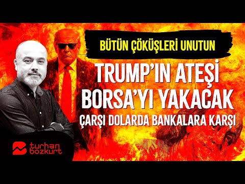 Bütün çöküşleri unutun! Trump’ın ateşi Borsa’yı yakacak. Çarşı dolar hareketliliği! | Turhan Bozkurt