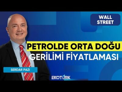 Petrolde Orta Doğu Gerilimi Fiyatlaması | Wall Street | Uraz Çay | Serdar Pazı