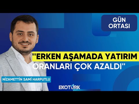 Nizamettin Sami Harputlu: Erken aşamada yatırım oranları çok azaldı | Gün Ortası | Eda Özdemir