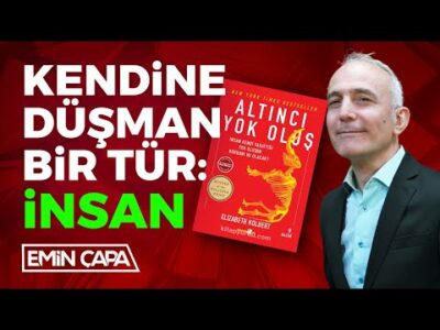 Altıncı Yok Oluş Kitabı - Elizabeth Kolbert | Emin Çapa