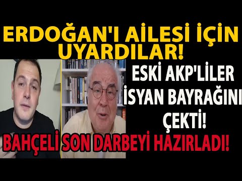 ERDOĞAN'I AİLESİ İÇİN UYARDILAR! ESKİ AKP'LİLER İSYAN BAYRAĞINI ÇEKTİ! BAHÇELİ SON DARBEYİ HAZIRLADI