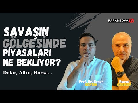 Savaşın Gölgesinde Piyasaları Ne Bekliyor ? | REMZİ ÖZDEMİR-SONER GÖKTEN