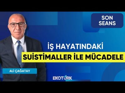 İş Hayatındaki Suistimaller İle Mücadele | Son Seans | Ali Çağatay
