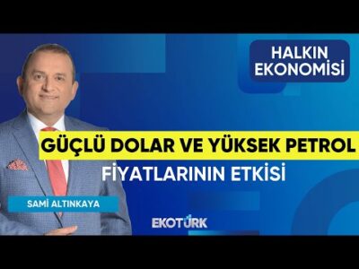 Güçlü Dolar ve Yüksek Petrol Fiyatlarının Etkisi | Doç. Dr. Filiz Eryılmaz | Halkın Ekonomisi