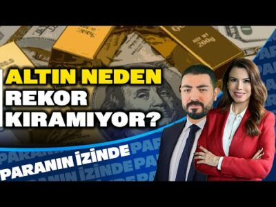 Altın Neden Rekor Kıramıyor? | Paranın İzinde | Soner Kuru