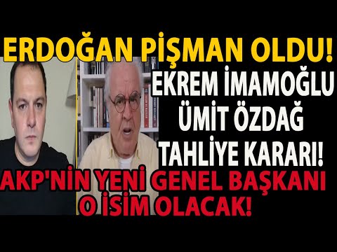 ERDOĞAN PİŞMAN OLDU! EKREM İMAMOĞLU VE ÜMİT ÖZDAĞ TAHLİYE! AKP'NİN YENİ GENEL BAŞKANI O İSİM OLACAK!