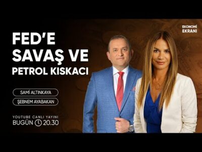 FED'e Savaş ve Petrol Kıskacı | Şebnem Ayabakan | Ekonomi Ekranı