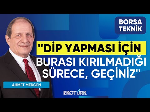 Ahmet Mergen: Dip yapması için burası kırılmadığı sürece, geçiniz | Perihan Tantuğ | Borsa Teknik