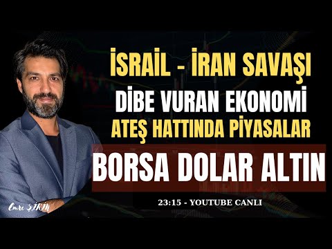 İSRAİL-İRAN SAVAŞI | İÇERİDE DİBE VURAN EKONOMİ VE PİYASALAR| NE OLACAK BORSA, ALTIN, DOLAR?