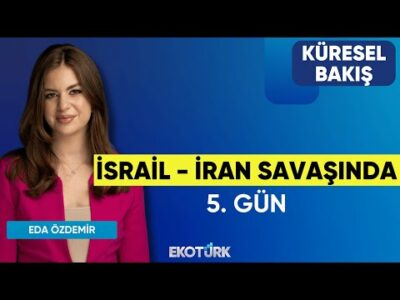 İsrail - İran Savaşında 5. Gün | Feyza Gümüşlüoğu | Eda Özdemir | Küresel Bakış