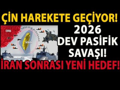 ÇİN HAREKETE GEÇİYOR! 2026 DEV PASİFİK SAVAŞI! İRAN SONRASI YENİ HEDEF! TAYVAN'DA OLAYLAR BAŞLIYOR!