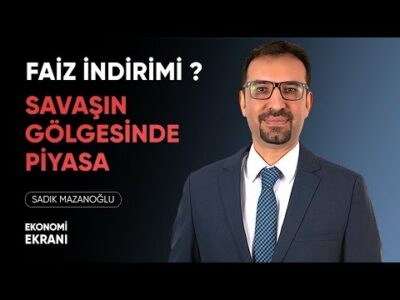 Savaşın Gölgesinde Piyasa | Sadık Mazanoğlu | Ekonomi Ekranı