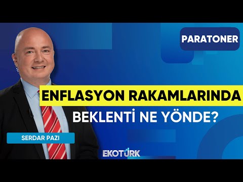 Enflasyon Rakamlarında Beklenti Ne Yönde? | Serdar Pazı | Paratoner